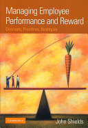 Managing employee performance and reward : concepts, practices, strategies /