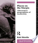 Places on the margin : alternative geographies of modernity /