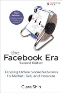 The Facebook era : tapping online social networks to market, sell, and innovate /