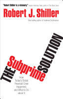 The subprime solution : how today's global financial crisis happened, and what to do about it /