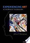 Experiencing art : in the brain of the beholder /