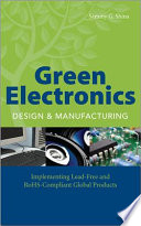 Green electronics design and manufacturing : implementing lead-free and RoHS-compliant global products /