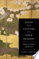 Japan and the culture of the four seasons : nature, literature, and the arts /