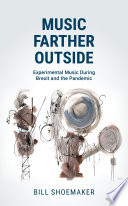 Music farther outside : experimental music during Brexit and the pandemic /