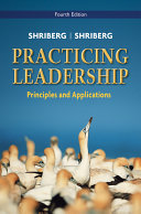 Practicing leadership : principles and applications /