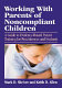 Working with parents of noncompliant children : a guide to evidence-based parent training for practitioners and students /