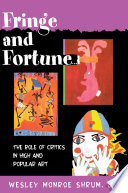 Fringe and fortune : the role of critics in high and popular art /