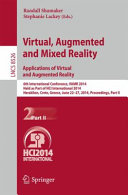 Virtual, augmented and mixed reality : applications of virtual and augmented reality : 6th International Conference, VAMR 2014, held as part of HCI International 2014, Heraklion, Crete, Greece, June 22-27, 2014, Proceedings, Part II /
