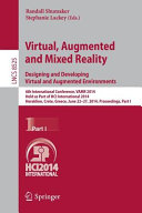 Virtual, augmented and mixed reality : applications of virtual and augmented reality : 6th International Conference, VAMR 2014, held as part of HCI International 2014, Heraklion, Crete, Greece, June 22-27, 2014 : proceedings/Part I /