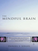 The mindful brain : reflection and attunement in the cultivation of well-being /