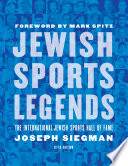 Jewish sports legends : the International Jewish Sports Hall of Fame /