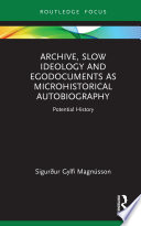 Archive, slow ideology and egodocuments as microhistorical autobiography : potential history /