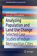 Analyzing population and land use change : selected case studies of Indian metropolitan cities /