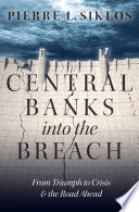Central banks into the breach : from triumph to crisis and the road ahead /