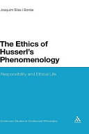 The ethics of Husserl's phenomenology : responsibility and ethical life /