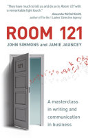 Room 121 : a masterclass in writing and communication in business /
