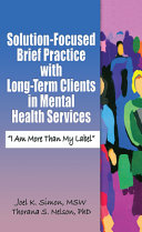 Solution-focused brief practice with long-term clients in mental health services : "I am more than my label /