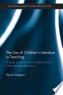 The use of children's literature in teaching : a study of the politics and professionalism within teacher education /