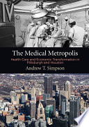 The medical metropolis : health care and economic transformation in Pittsburgh and Houston /