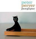 Peter Peryer : photographer /