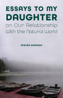 Essays to my daughter on our relationship with the natural world /
