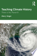 Teaching climate history : there is no Planet B /