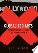 Globalized arts : the entertainment economy and cultural identity /