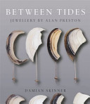 Between tides : jewellery by Alan Preston /