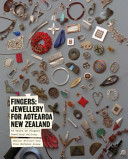 Fingers : jewellery for Aotearoa New Zealand : 40 years of Fingers Jewellery Gallery /