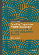 Parenting programmes : what the parents say : a case study in mixed methods social science research /