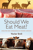 Should we eat meat? : evolution and consequences of modern carnivory /