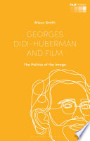 Georges Didi-Huberman and film : the politics of the image /