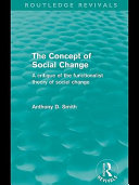 The concept of social change : a critique of the functionalist theory of social change /