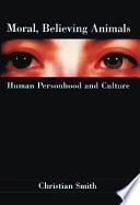 Moral, believing animals : human personhood and culture /