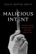 Malicious Intent : Murder and the Perpetuation of Jim Crow Health Care /