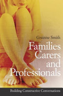 Families, carers, and professionals : building constructive conversations /