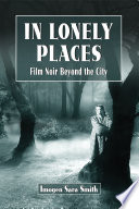In lonely places : film noir beyond the city /