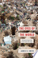 The eyes of the world : mining the digital age in the Eastern DR Congo /