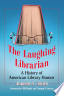 The laughing librarian : a history of American library humor /