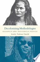 Decolonizing methodologies : research and indigenous peoples /