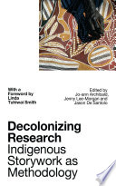 Decolonizing Research : Indigenous Storywork As Methodology.