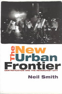 The new urban frontier : gentrification and the revanchist city /