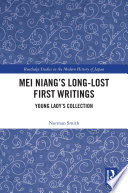 Mei Niang's Long-Lost First Writings : Young Lady's Collection /