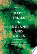Rape trials in England and Wales : observing justice and rethinking rape myths /