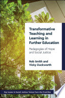 Transformative teaching and learning in further education : pedagogies of hope and social justice /