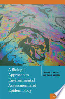 A biologic approach to environmental assessment and epidemiology /