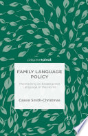 Family language policy : maintaining an endangered language in the home /