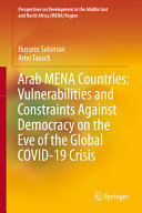 Arab MENA countries : vulnerabilities and constraints against democracy on the eve of the global COVID-19 crisis /