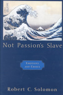 Not passion's slave : emotions and choice /