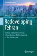 Redeveloping Tehran : a study of piecemeal versus comprehensive redevelopment of run-down areas /